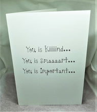 Load image into Gallery viewer, You is Kiiiiiiiind... Greeting Card