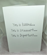 Load image into Gallery viewer, You is Kiiiiiiiind... Greeting Card